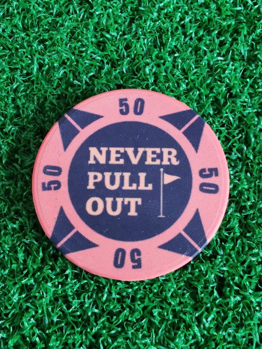 Golf Marker Poker Chip - Never Pull out